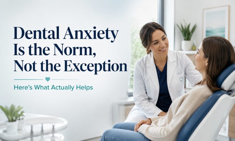 Dental Anxiety Is the Norm, Not the Exception